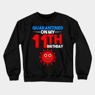 Quarantine On My 11th Birthday Crewneck Sweatshirt